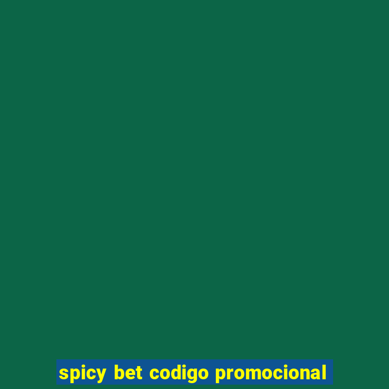 spicy bet codigo promocional